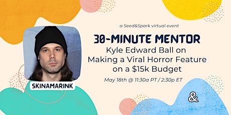 30-Min Mentor: Kyle Edward Ball on Making a Viral Horror on a $15k Budget primary image
