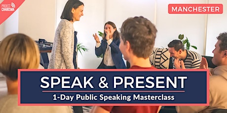 Public Speaking Masterclass - SPEAK & PRESENT (Manchester) 1-Day Course primary image