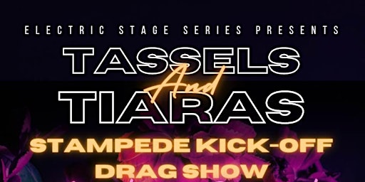 Imagem principal de Tassels & Tiaras Stampede Kick-off Drag Show
