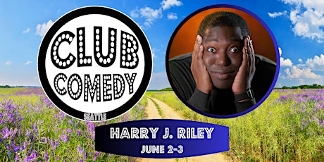Harry J. Riley at Club Comedy Seattle June 2-3