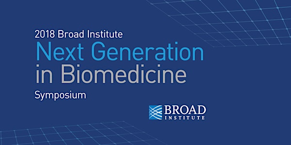 Broad Institute Next Generation in Biomedicine Symposium