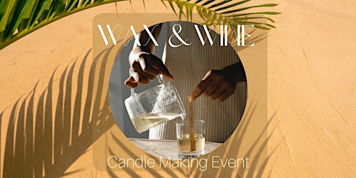 Summertime Wax & Wine Candle Making primary image