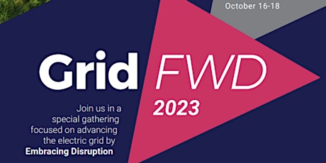 GridFWD 2023: Advancing the Electric Grid by Embracing Disruption