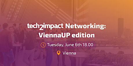 tech2impact Networking: ViennaUP edition