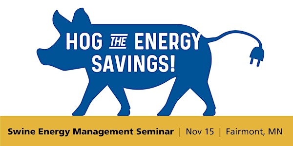 Swine Energy Management Seminar – Hog the Energy Savings!