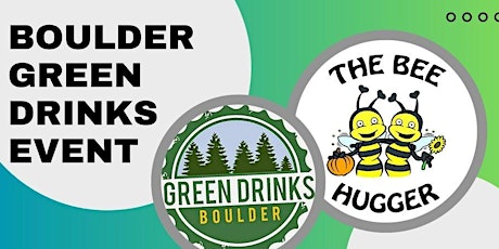 Rescheduled: June Boulder Green Drinks: The Bee Hugger
