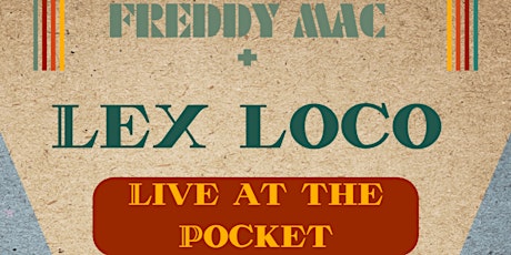 The Pocket Presents: Lex Loco w/ Freddy Mac