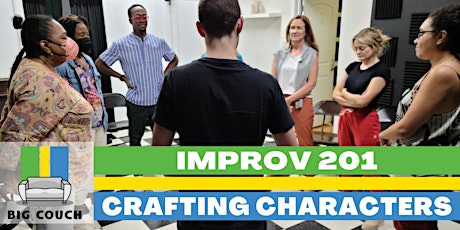 Improv Class: 201 - Crafting Characters - 8 Wednesdays  July 12 - August 30