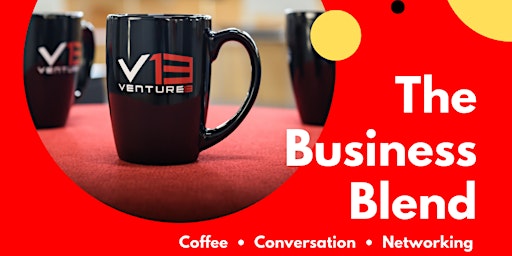 Imagem principal do evento The Business Blend | Venture13 Networking Event