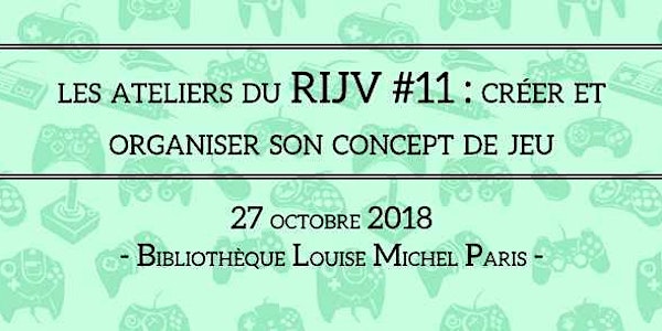 Les ateliers du RIJV #11 : Créer et organiser son concept de jeu.