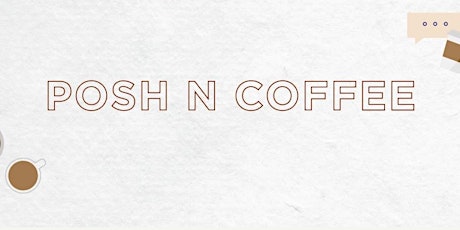 Posh n coffee exclusive edition posh live
