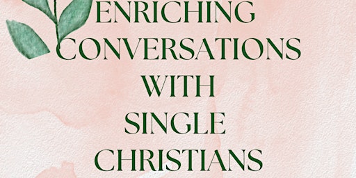 Imagem principal do evento Enriching Conversations with Single Christians