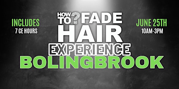 HOW TO FADE HAIR EXPERIENCE BOLINGBROOK