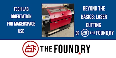 Beyond the Basics- Laser Cutting @ The Foundry- Tech Lab Orientation