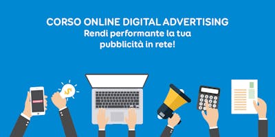 Corso Online di Digital Advertising: pubblicità in rete performante Corso Online di Digital Advertising: pubblicità in rete performante