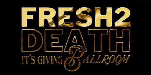 FRESH2DEATH: IT'S GIVING BALLROOM