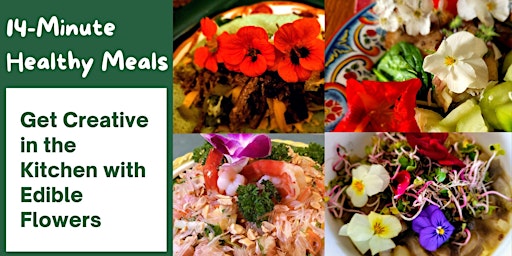 Hauptbild für Get Creative in the Kitchen with Edible Flowers in 14-Minutes Healthy Meals