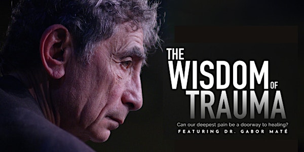 Wisdom of Trauma Film Screening and Discussion - YWCA Greater Austin