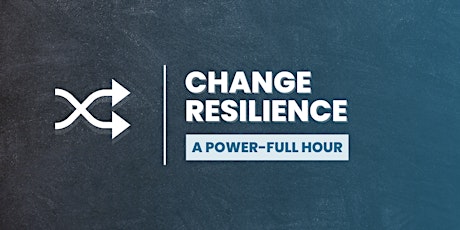 Change Resilience - A Power-Full Hour for a cause