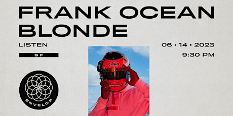 Frank Ocean - Blonde : LISTEN | Envelop SF (9:30pm)