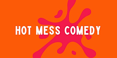 Hot Mess Comedy Show