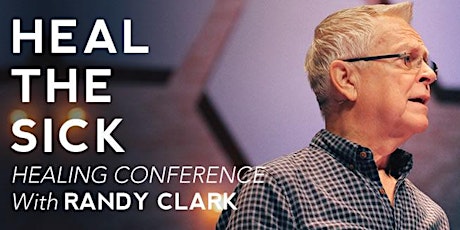 Healing Conference - with Randy Clark primary image