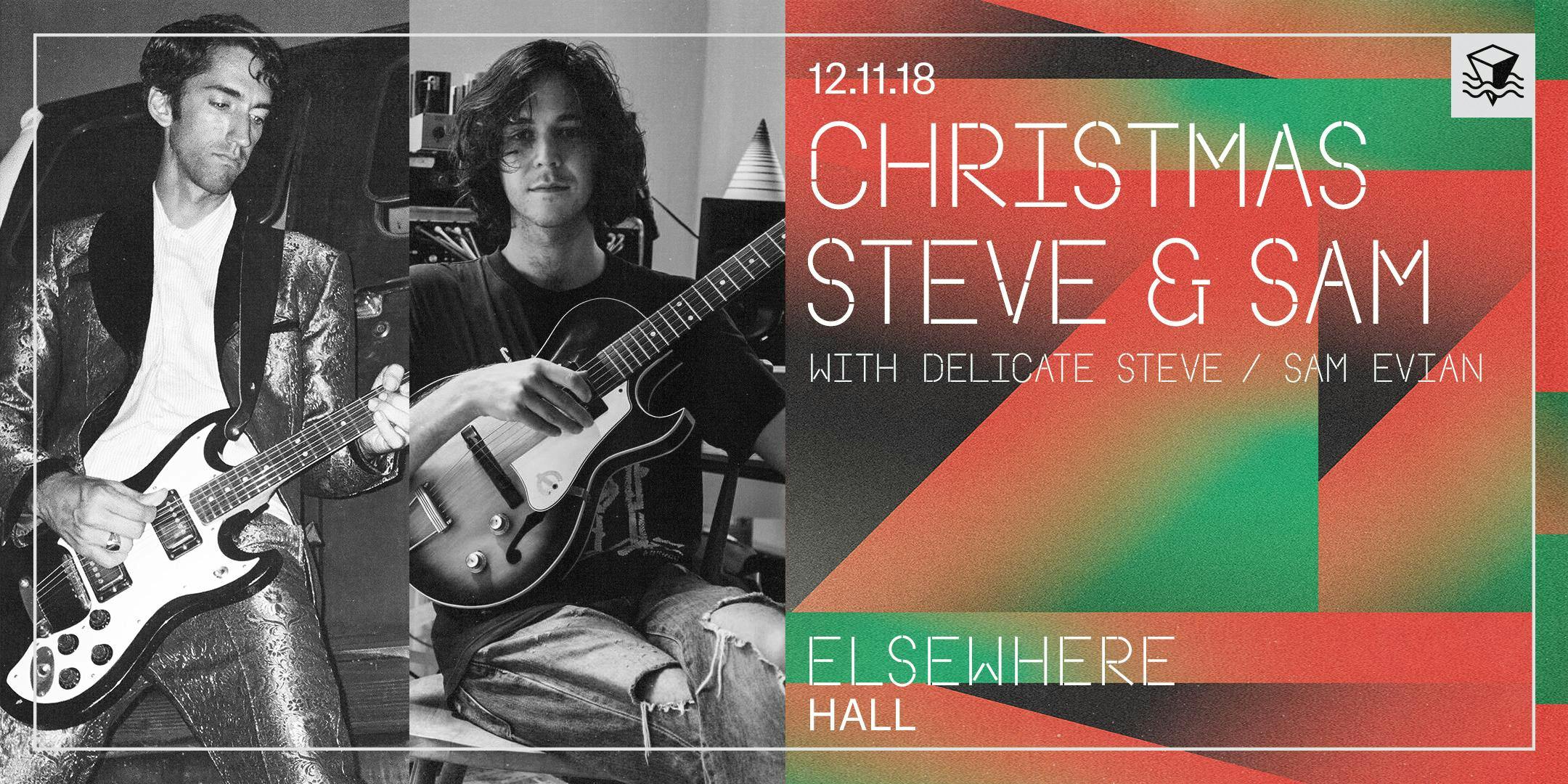 *MOVED TO MARKET HOTEL* Christmas Steve & Sam (with Delicate Steve / Sam Evian)