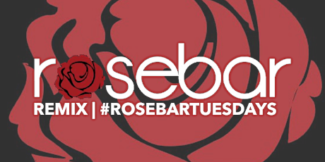 Rosebar Tuesdays