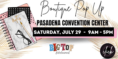 Boutique Pop Up |Pasadena Convention Center | Saturday, July 29, 2023