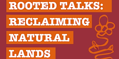 Rooted Talks: Reclaiming Natural Lands primary image