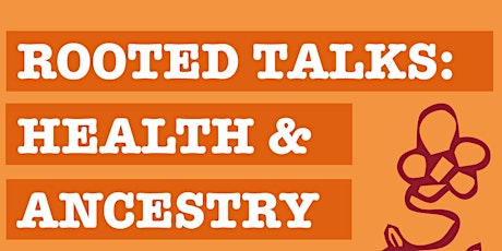 Rooted Talks: Health & Ancestry primary image