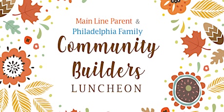 Main Line Parent & Philadelphia Family Community Builders' Luncheon primary image