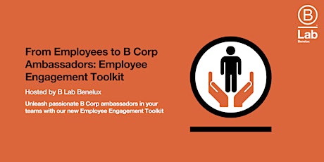 From Employees to B Corp Ambassadors: Employee Engagement Toolkit
