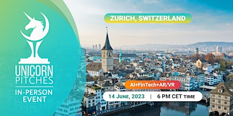 Unicorn Pitches Zurich - The Power of AI, FinTech, and AR/VR