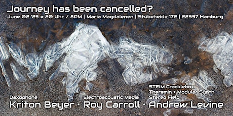 Journey has been cancelled? Kriton Beyer + Roy Carroll + Andrew Levine live