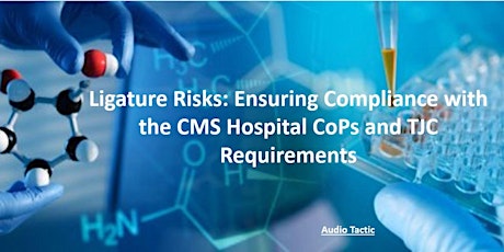 Ligature Risks: Ensuring Compliance with the CMS Hospital CoPs and TJC Req