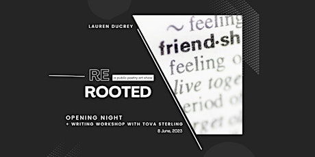 Rerooted: a poetry art exhibit | Opening Night