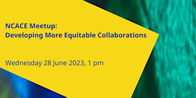 NCACE Meetup: Developing More Equitable Collaborations