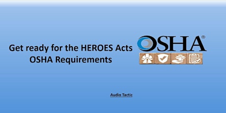 Get ready for the HEROES Acts OSHA Requirements.