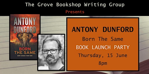 Book Launch Party for Born the Same by Local Author  Antony Dunford primary image