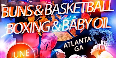 Buns and Basketball, Boxing & Baby Oil - Atlanta, GA - 10 JUN primary image