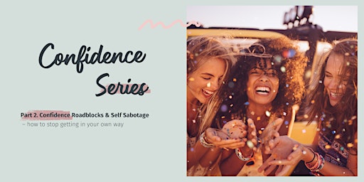 Hauptbild für C&C Confidence Series:  Banish Confidence Blockers & Self Sabotage