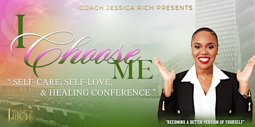 I Choose Me: Self-Care, Self-Love & Healing Women's Conference primary image