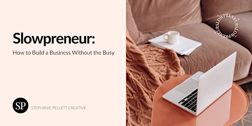 Slowpreneur: How to Build a Business Without the Busy primary image