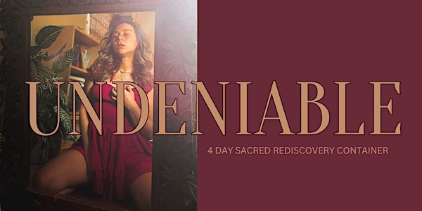 UNDENIABLE 4-DAY IMMERSIVE