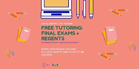 Local Roots + Ivy Tutors:  Free Tutoring For Final Exams and Regents