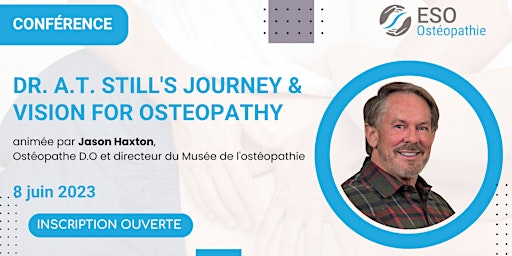 Imagen principal de Conférence : Dr. A.T. Still's Journey & Vision for Osteopathy