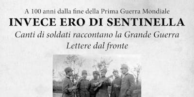 Concerto "Invece ero di sentinella" musiche e canti grande guerra Concerto "Invece ero di sentinella" musiche e canti grande guerra
