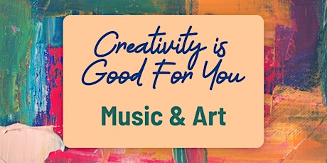 Creativity Is Good For You: Art & Music primary image