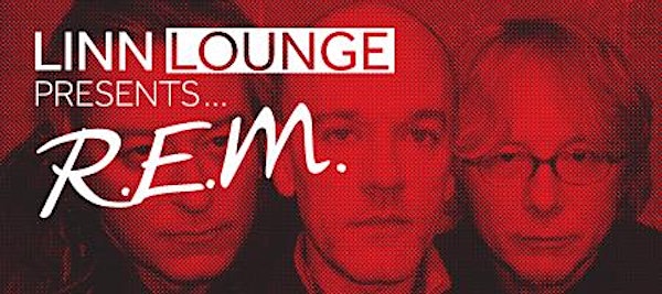 Linn Lounge presents R.E.M.